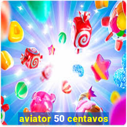 aviator 50 centavos